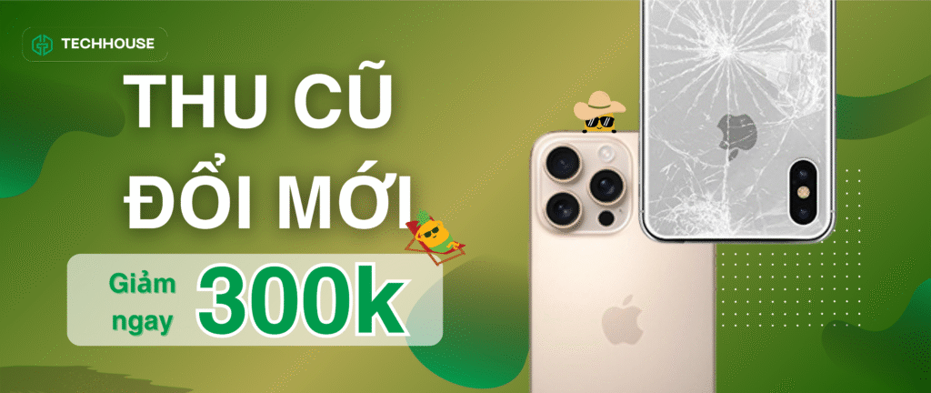 Thu Cũ Đổi Mới - Lên Đời Trải Nghiệm